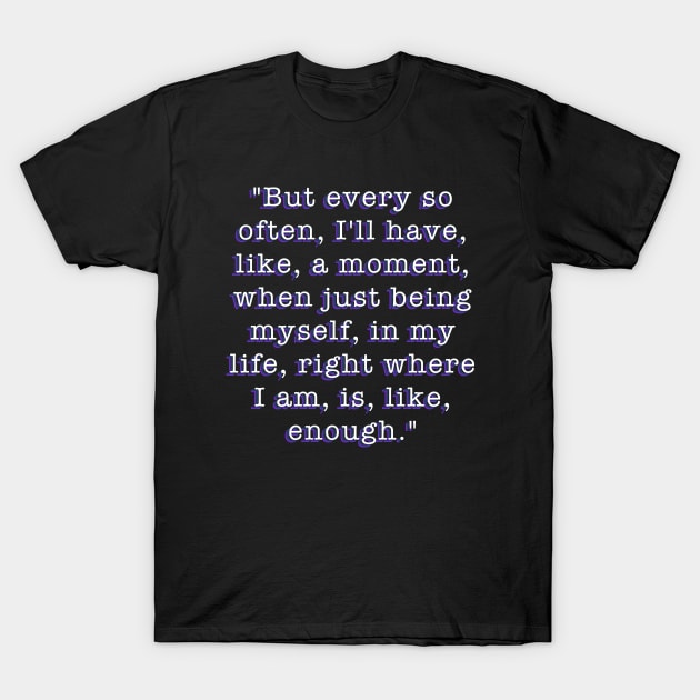 My so called life Quote I Am Enough Typography Design T-Shirt by Created by JR